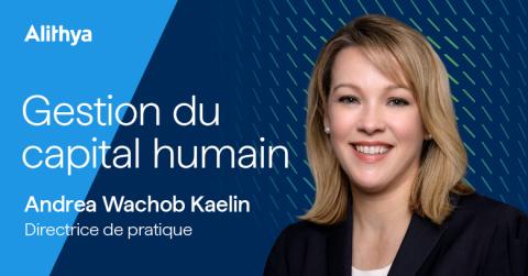 Gestion du capital humain Andrea Wachob Kaelin directice de pratique