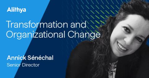 Transformation and Organizational Change Annick Sénéchal Senior Director